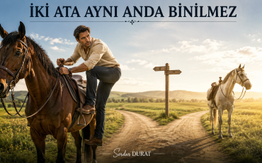 AYNİ ANDA İKİ ATA BİNİLMEZ