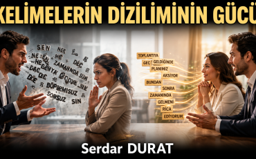 KELİMELERİN DİZİLİMİNİN SİHRİ